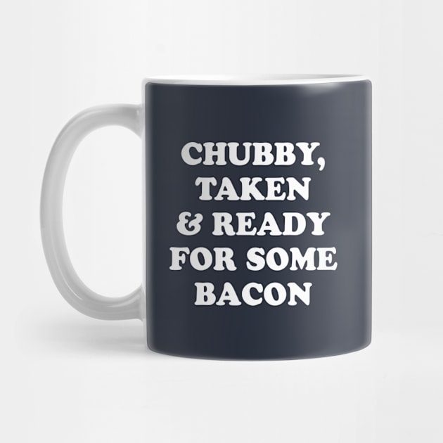 Chubby Taken and Ready For Some Bacon by dumbshirts